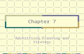 1 Chapter 7 Advertising Planning and Strategy. 2 Learning Objectives Learn about major components of the advertising plan. Understand the importance of.
