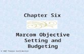 2007 Thomson South-Western Marcom Objective Setting and Budgeting Chapter Six.