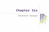 Chapter Six Interest Groups. What are interest groups? Groups that share common belief / attitude Purpose: influence government and affect policy Madison.