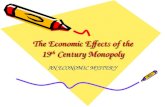 The Economic Effects of the 19 th Century Monopoly AN ECONOMIC MYSTERY.