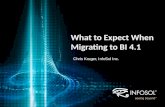 What to Expect When Migrating to BI 4.1 Chris Kruger, InfoSol Inc.