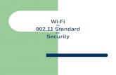 Wi-Fi the 802.11 Standard and Security. What is Wi-Fi? Short for wireless fidelity. It is a wireless technology that uses radio frequency to transmit.