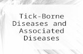Tick-Borne Diseases and Associated Diseases. Jack Dunham, DVM Kathy White, BA Ed.; MSW Representing the Lyme Association of Greater Kansas City, Inc.