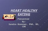 HEART HEALTHY EATING PresentedBy: Sandra Brenner, PhD, RD, CDE.