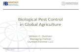1 Biological Pest Control in Global Agriculture William C. Dunham Managing Partner DunhamTrimmer LLC 1 May 2015.