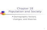 1 Chapter 18 Population and Society Demographic factors, changes, and theories.