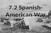 7.2 Spanish- American War. Spain’s Empire in 1800’s: Cuba, Philippines, and Guam.