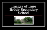 Images of Imre Bródy Secondary School. The name of our school The school’s name comes from Imre Bródy. He was a physicist and his most important invention.