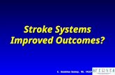 Stroke Systems Improved Outcomes? E. Bradshaw Bunney, MD, FACEP.