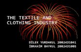 THE TEXTILE AND CLOTHING INDUSTRY DİLEK YURDAKUL 2002431041 İBRAHİM BAYKUL 2002431005.