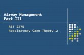 Airway Management Part III RET 2275 Respiratory Care Theory 2.