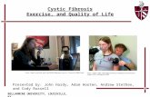 BELLARMINE UNIVERSITY, LOUISVILLE, KY Cystic Fibrosis Exercise, and Quality of Life Presented by: John Hardy, Adam Hooten, Andrew Stethen, and Cody Russell.