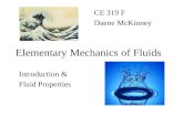 Elementary Mechanics of Fluids CE 319 F Daene McKinney Introduction & Fluid Properties.