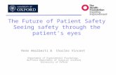 The Future of Patient Safety Seeing safety through the patient’s eyes Rene Amalberti & Charles Vincent Department of Experimental Psychology, Nuffield.