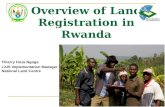 Overview of Land Registration in Rwanda Thierry Hoza Ngoga LAIS Implementation Manager National Land Centre.