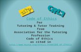 Code of Ethics For Tutoring & Tutor Training from Association for the Tutoring Profession Code of Ethics as cited in .