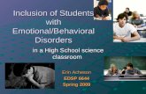 Inclusion of Students with Emotional/Behavioral Disorders in a High School science classroom Erin Acheson EDSP 6644 Spring 2009.