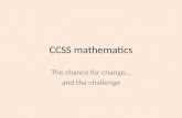 CCSS mathematics The chance for change… and the challenge.