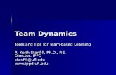 Team Dynamics Tools and Tips for Team-based Learning R. Keith Stanfill, Ph.D., P.E. Director, IPPD stanfill@ufl.edu.