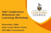 NQT Conference Behaviour for Learning Workshop November 2009 Dave Lewis Mark Travis SNS B&A Consultants.