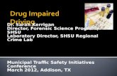 Dr. Sarah Kerrigan Director, Forensic Science Program, SHSU Laboratory Director, SHSU Regional Crime Lab Municipal Traffic Safety Initiatives Conference.