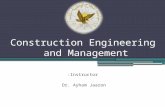 Construction Engineering and Management Instructor: Dr. Ayham Jaaron.
