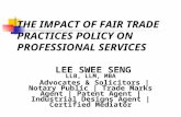 THE IMPACT OF FAIR TRADE PRACTICES POLICY ON PROFESSIONAL SERVICES LEE SWEE SENG LLB, LLM, MBA Advocates & Solicitors | Notary Public | Trade Marks Agent.