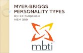 MYER-BRIGGS PERSONALITY TYPES By: Ed Kuligowski MSM 500.