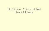 Silicon Controlled Rectifiers. Silicon Controlled Rectifier A Silicon Controlled Rectifier (or Semiconductor Controlled Rectifier) is a four layer solid.