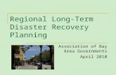 Regional Long-Term Disaster Recovery Planning Association of Bay Area Governments April 2010.