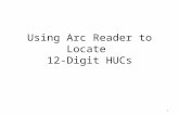 Using Arc Reader to Locate 12-Digit HUCs 1. Contents Chapter 1: Downloading and Installing ArcReader and Maps: Slide 3 Chapter 2: Locating the 12-Digit.