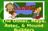 The Olmec, Maya, Aztec, & Mound Builders. Vocabulary Mesoamerica Civilization Mother Culture Glyph Archaeologist Causeways Chinampas Conquistador.