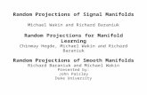Random Projections of Signal Manifolds Michael Wakin and Richard Baraniuk Random Projections for Manifold Learning Chinmay Hegde, Michael Wakin and Richard.