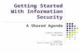 Getting Started With Information Security A Shared Agenda Cedric Bennett Kent Wada EDUCAUSE Western Regional Conference March 3, 2004.