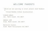WELCOME PARENTS While we are waiting to start please read Handout 1 Titled Middle School Acceleration FIROZA KANJI Sec. Math Coord. ESC WEST DANIEL KIM.