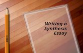 Writing a Synthesis Essay Drew University On-Line Resources for Writers “Key Features of a Synthesis” It accurately reports information from the sources.