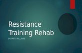 Resistance Training Rehab BY: MATT SULLIVAN. Resistance Bands  Cost: $35.95  Purpose: Resistance bands are a great alternative to weights. They can.