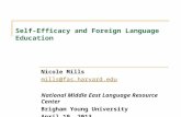 Self-Efficacy and Foreign Language Education Nicole Mills mills@fas.harvard.edu National Middle East Language Resource Center Brigham Young University.