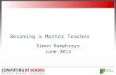 Becoming a Master Teacher Simon Humphreys June 2013.