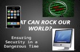 WHAT CAN ROCK OUR WORLD? 1. 2 …but very dangerous!!! ….but very dangerous!!!