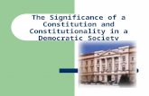The Significance of a Constitution and Constitutionality in a Democratic Society.