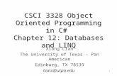 CSCI 3328 Object Oriented Programming in C# Chapter 12: Databases and LINQ 1 Xiang Lian The University of Texas – Pan American Edinburg, TX 78539 lianx@utpa.edu.