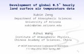 Development of global 0.5 ˚ hourly land surface air temperature data Xubin Zeng Department of Atmospheric Sciences University of Arizona xubin@atmo.arizona.edu.