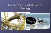 Potential and Kinetic Energy. Work and Energy Work = force x distance Work is only done when an object changes position Expressed in joules Energy = the.