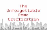 The Unforgettable Rome Civilization By: Mercy Junfandi.