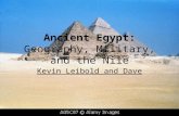 Ancient Egypt: Geography, Military, and the Nile Kevin Leibold and Dave.