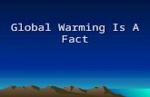 Global Warming Is A Fact. Are Humans Causing Global Warming? Climate experts linked the average increase in global temperatures since the mid-20 th century.