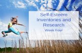Self-Esteem Inventories and Research Week Four. Agenda Can self-esteem be measured? What tools (inventories) are available for use? What criteria does.