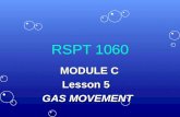 RSPT 1060 MODULE C MODULE C Lesson 5 GAS MOVEMENT.