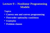 Lecture 9 – Nonlinear Programming Models Topics Convex sets and convex programming First-order optimality conditions Examples Problem classes.